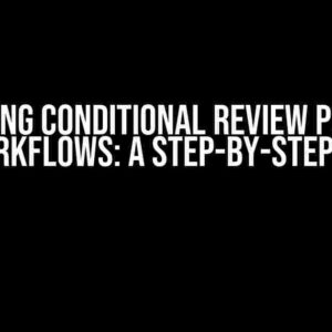 Mastering Conditional Review Positions in Workflows: A Step-by-Step Guide