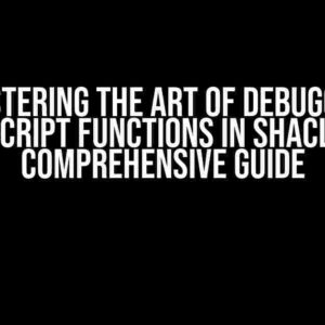 Mastering the Art of Debugging JavaScript Functions in SHACL-JS: A Comprehensive Guide