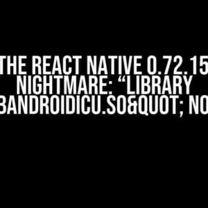 Solving the React Native 0.72.15 Android Nightmare: “library "libandroidicu.so" not found”